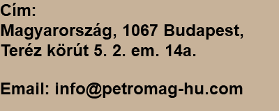 Cím: Magyarország, 1067 Budapest, Teréz körút 5. 2. em. 14a. Email: info@petromag-hu.com
